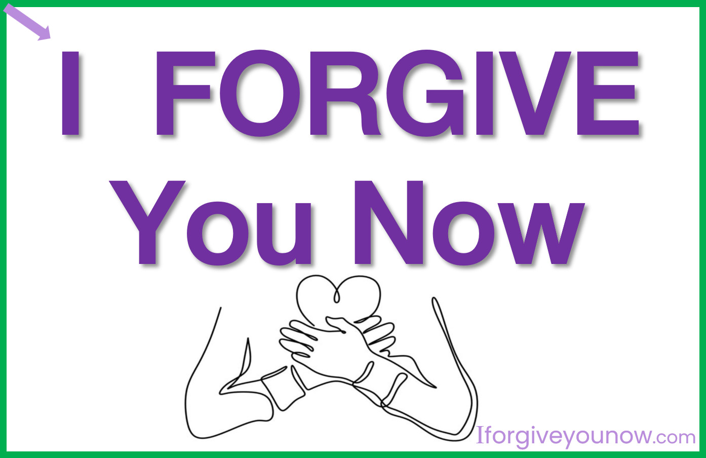I forgive you now - iforgiveyou now.com